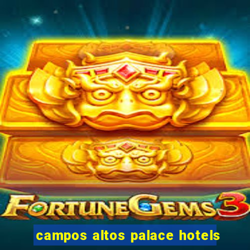 campos altos palace hotels